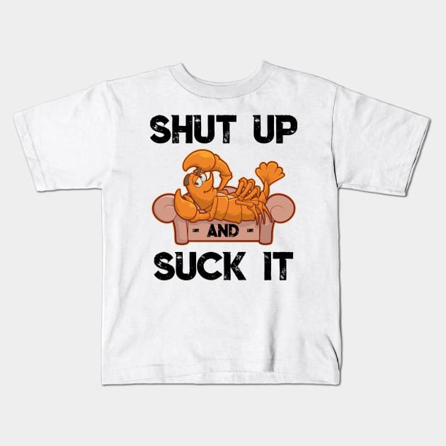 Shut Up And Suck It Cajun T Shirt Funny Mardi Gras Crawfish Kids T-Shirt by TellingTales